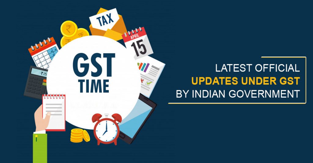  Latest Official Updates Under GST by Indian Government
