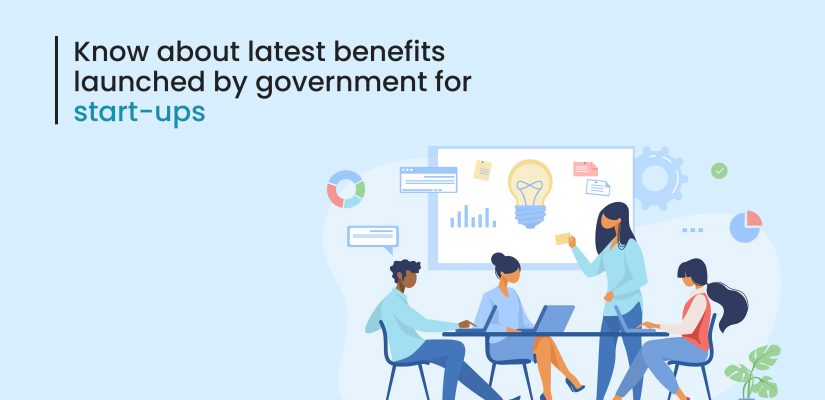 Know about latest benefits launched by the government for start-ups?