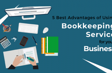 Best 5 Advantages of Using Bookkeeping Service for Your Business